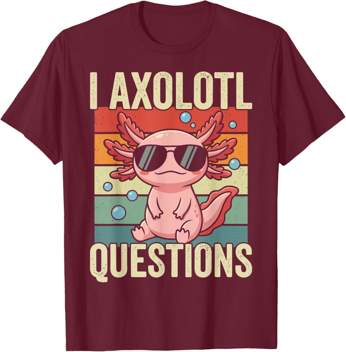 Kawaii Axolotls Lover Retro I Axolotl Questions T-Shirt - T-Shirt | Maroon
