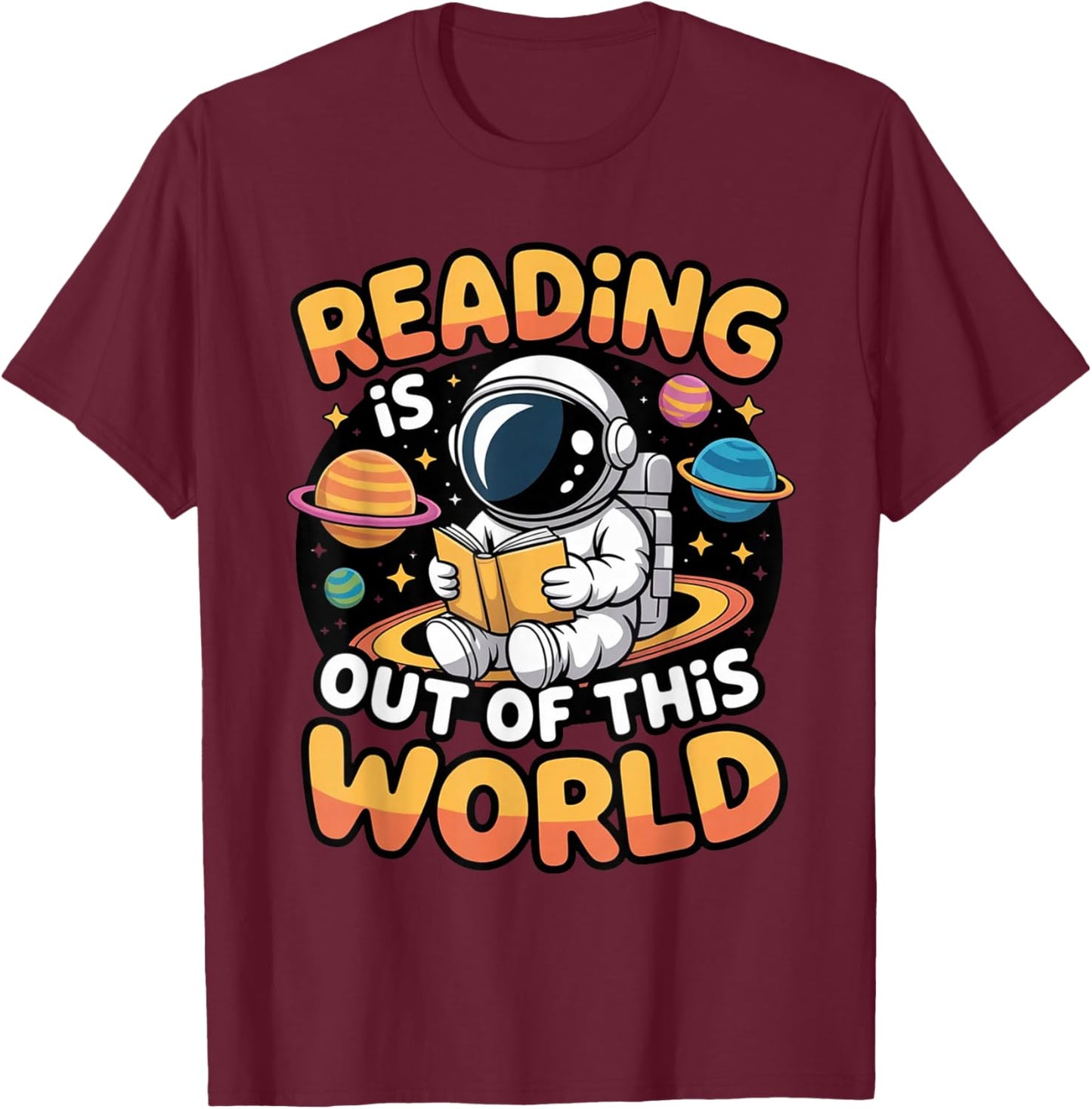 Reading is Out of This World Space Funny Books Lover T-Shirt - T-Shirt | Maroon