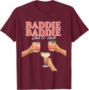 Baddie Baddie Shot O' Clock Cocktail Drinking Party T-Shirt - T-Shirt | Maroon