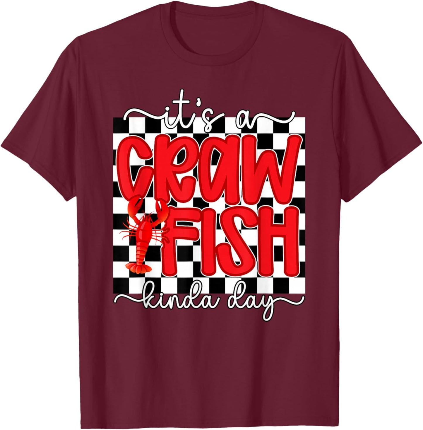It's A Crawfish Kinda Day Crawfish Lover Crawfish Boil T-Shirt - T-Shirt | Maroon