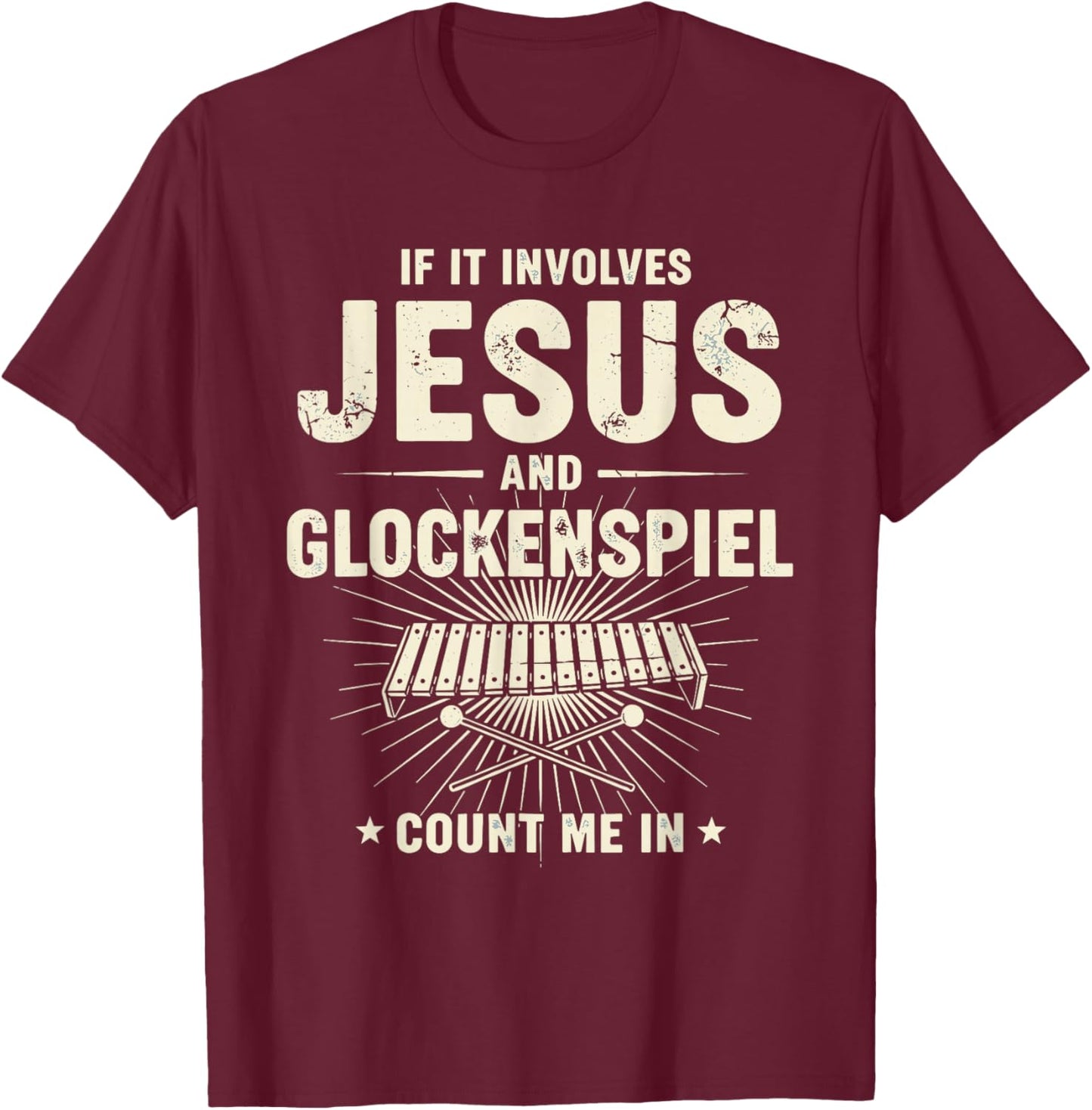 If It Involves Jesus and Glockenspiel Count Me in T-Shirt - T-Shirt | Maroon