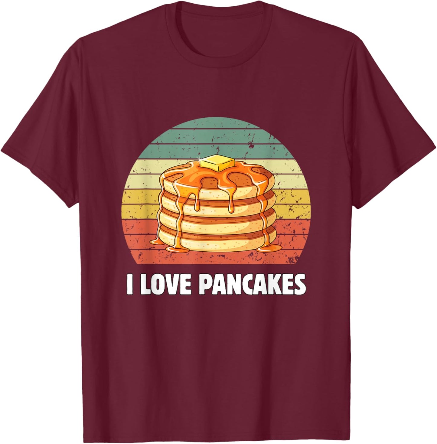 I Love Pancakes Retro Pancake Lover I Love Pancakes T-Shirt - T-Shirt | Maroon