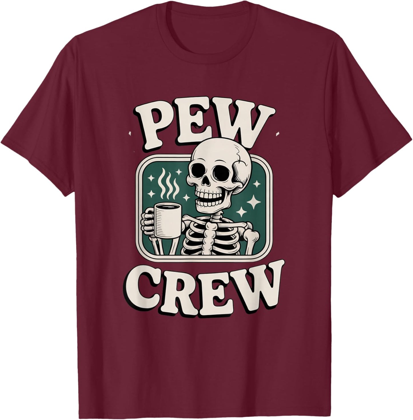 Pew Crew Skeleton with Coffee, Funny Church T-Shirt - T-Shirt | Maroon