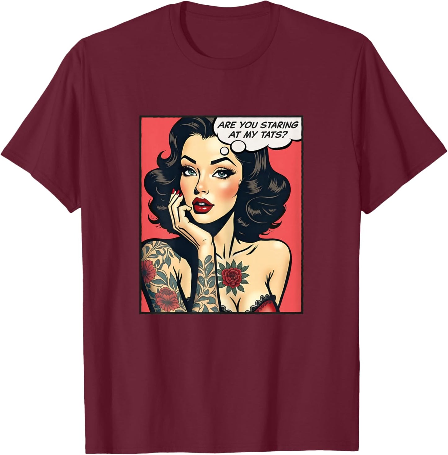 are You Staring at My Tats? T-Shirt - T-Shirt | Maroon