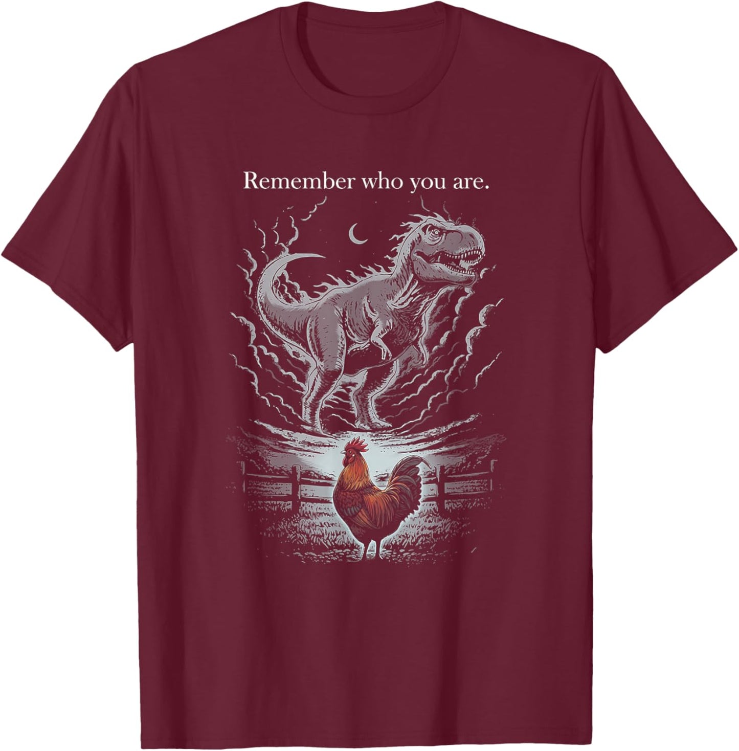Remember Who are You Dinosaur Chicken Funny Inspiration T-Shirt - T-Shirt | Maroon