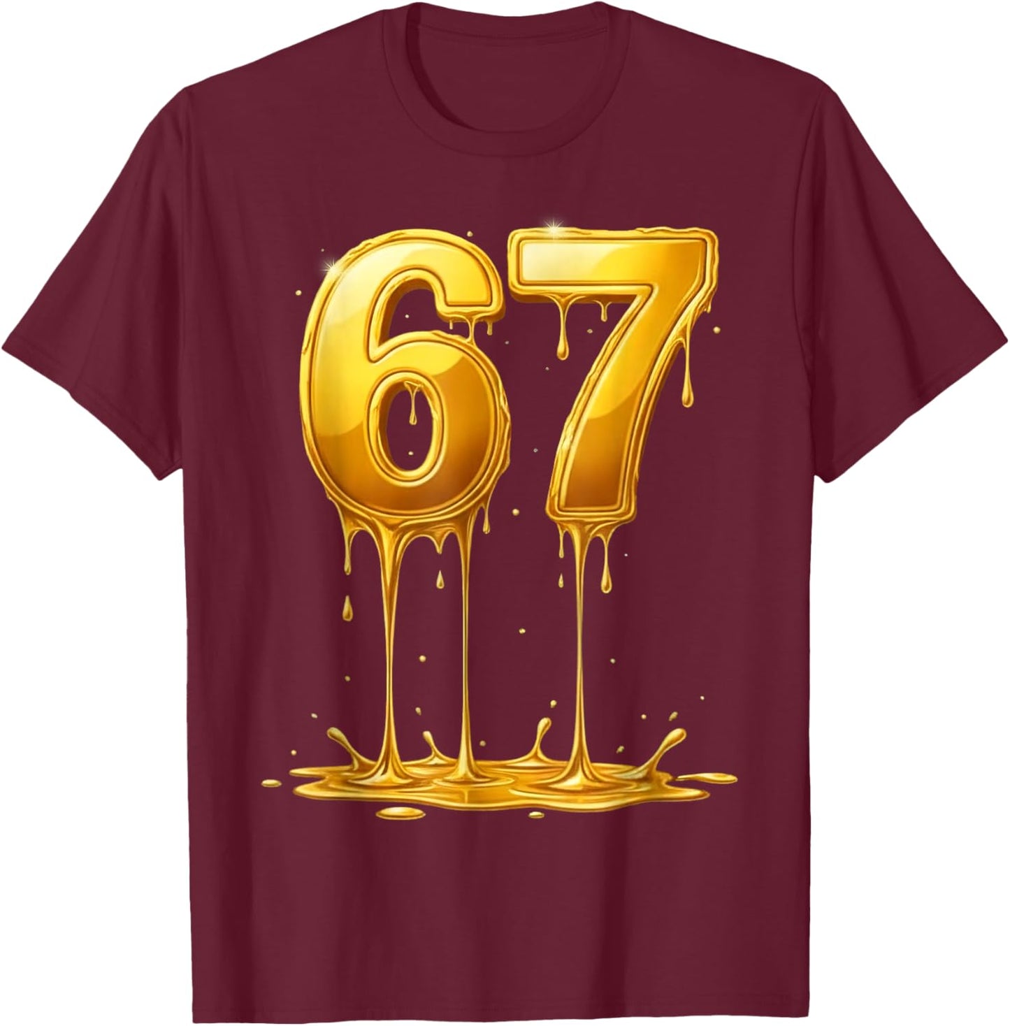 67 Meme Six Seven 6 7 Gold Drip Teens Boys Kids Dripping 67 T-Shirt - T-Shirt | Maroon