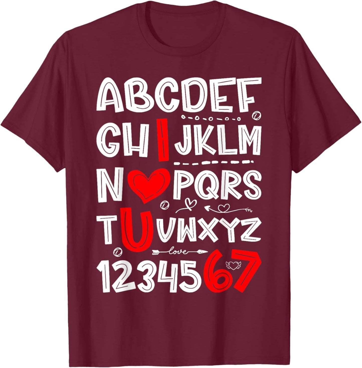 6 7 Six Seven Valentines Alphabet I Love u Heart You Teacher T-Shirt - T-Shirt | Maroon