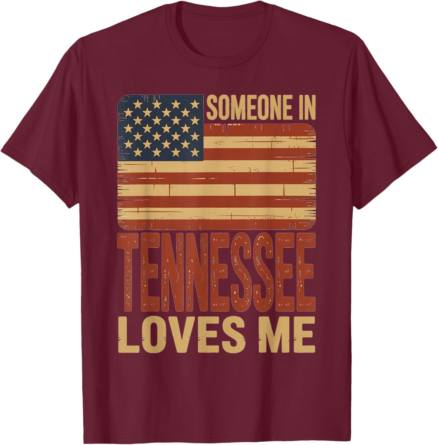 Someone in Tennessee Loves Me US Flag T-Shirt - T-Shirt | Maroon