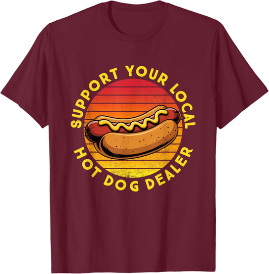 Support Your Local Hot Dog Dealer Hotdog Vendor Food Truck T-Shirt - T-Shirt | Maroon