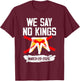 No Kings Shirt We Say No Kings March 28 2026 T-Shirt - T-Shirt | Maroon