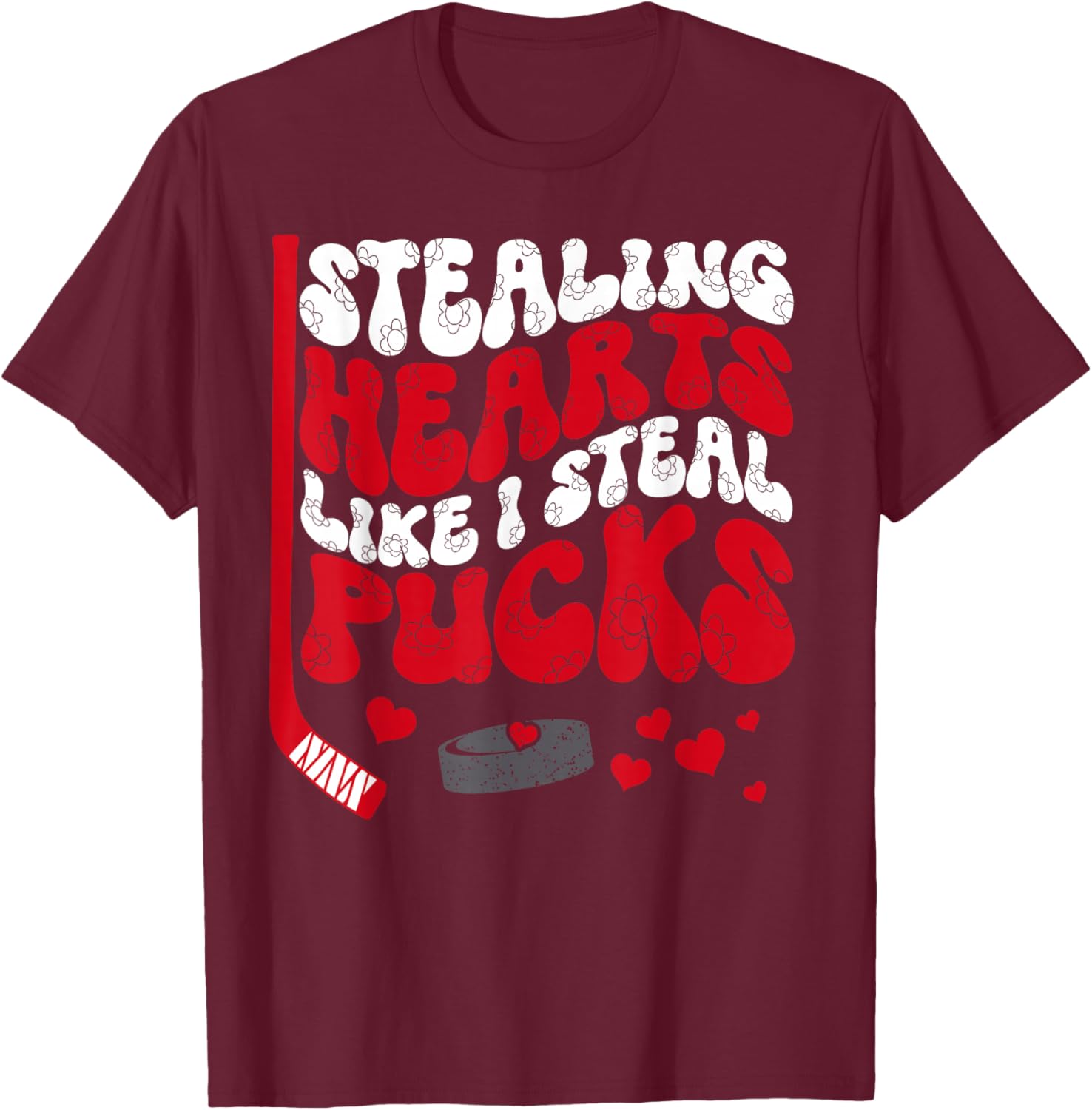 Stealing Hearts Like I Steal Pucks Valentine's Day Hockey T-Shirt - T-Shirt | Maroon