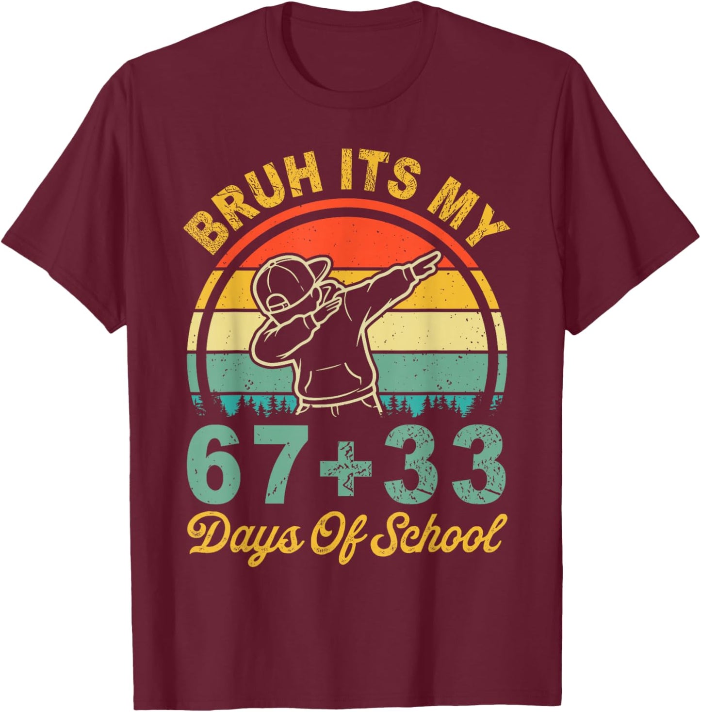 Bruh Its My 67 33 Days of School Boys 100th Day 67 Meme Kids T-Shirt - T-Shirt | Maroon