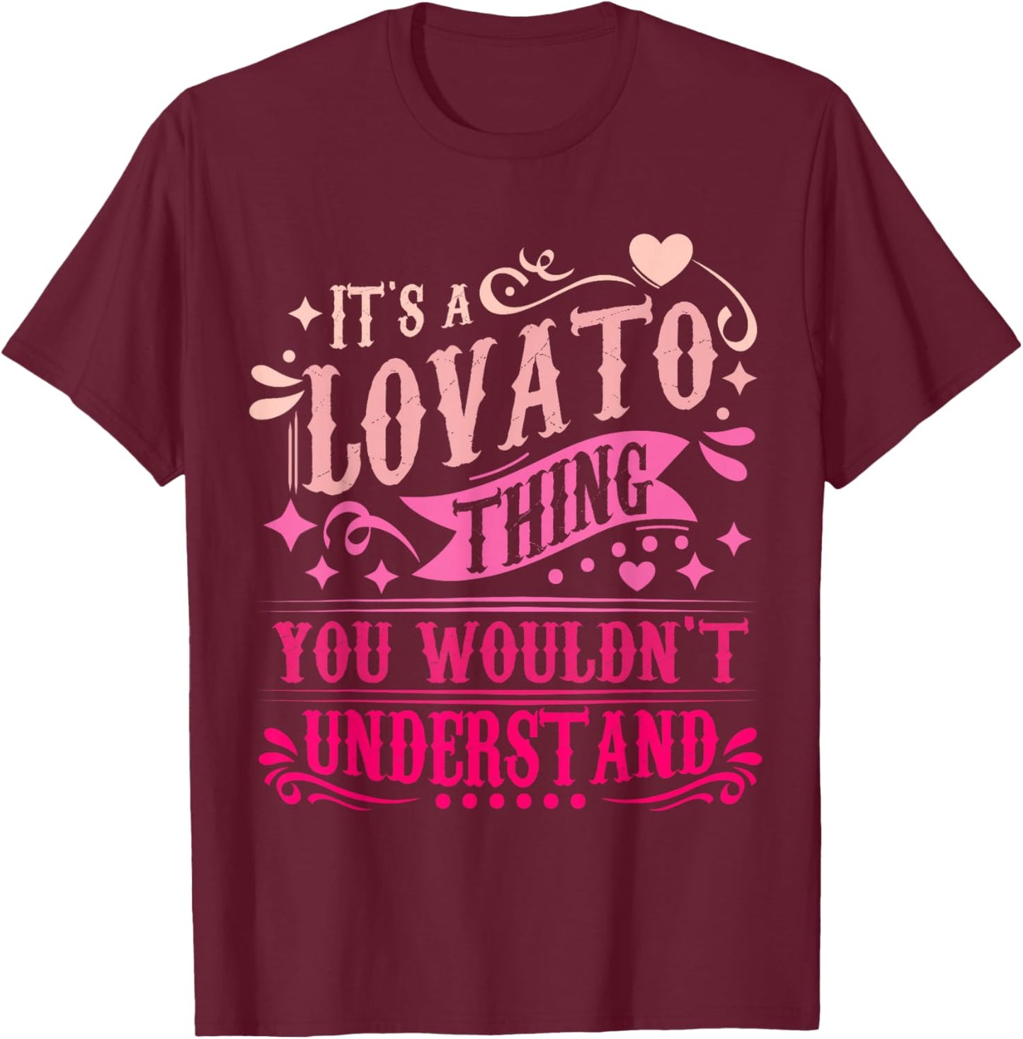 It's A Lovato Thing You Wouldn't Understand Lovato T-Shirt - T-Shirt | Maroon