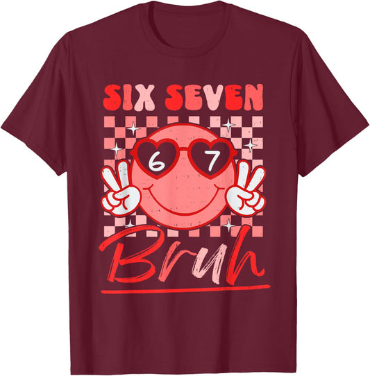 Six Seven Bruh Smile 6 7 Meme Valentines Day Girls Boys Kids T-Shirt - T-Shirt | Maroon