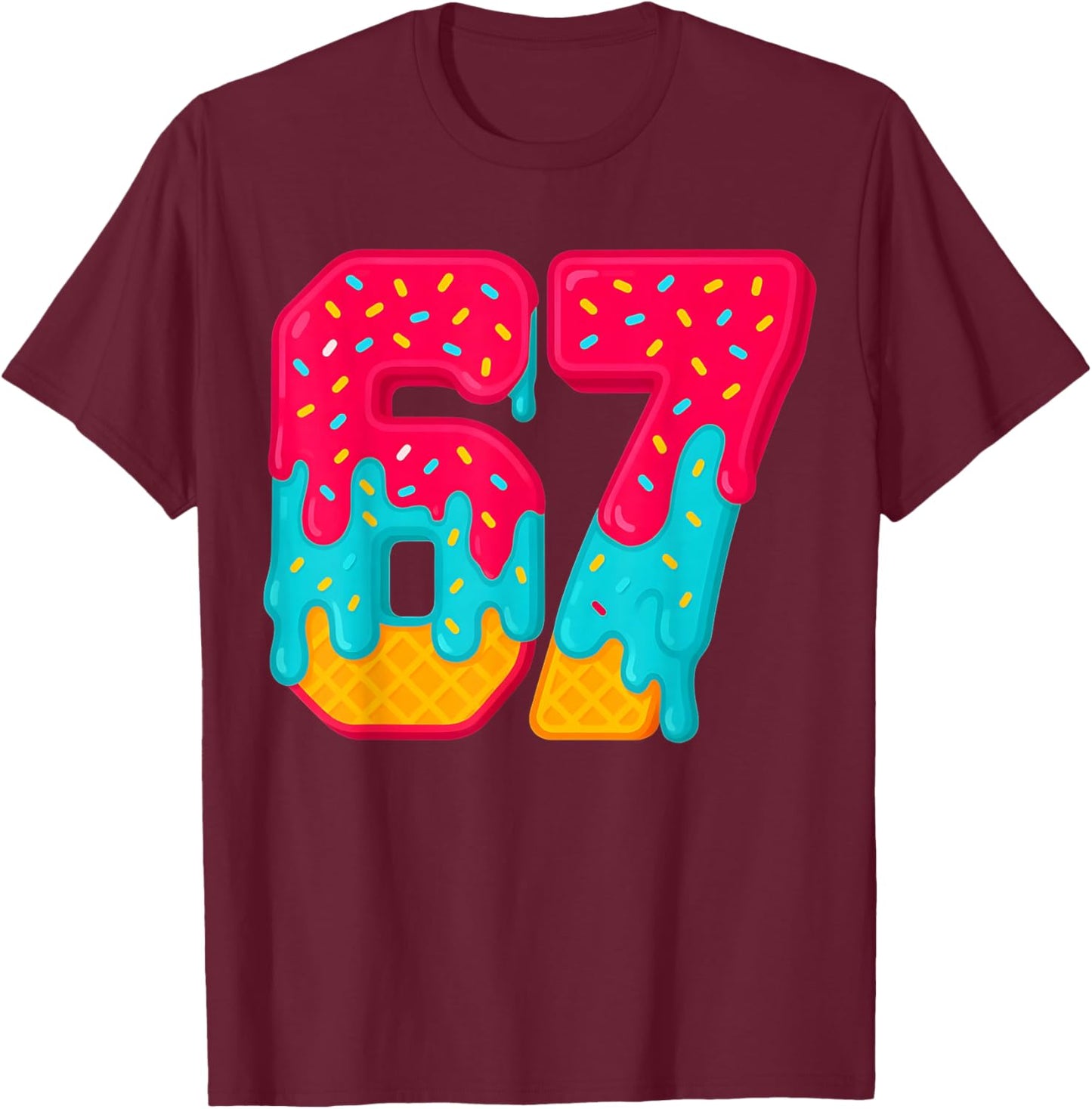 67 Ice Cream Drip Meme Funny Six Seven Gen Alpha Slang Gifts T-Shirt - T-Shirt | Maroon