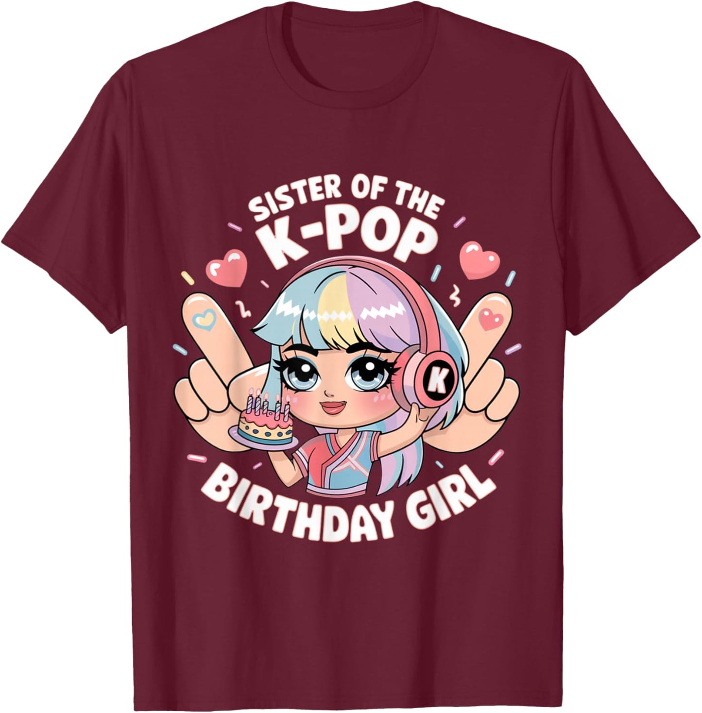 Sister of The K-Pop Birthday Girl K Pop Birthday T-Shirt - T-Shirt | Maroon