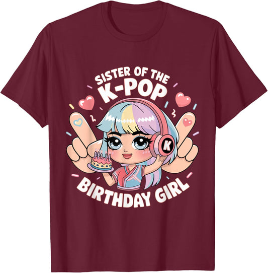 Sister of The K-Pop Birthday Girl K Pop Birthday T-Shirt - T-Shirt | Maroon