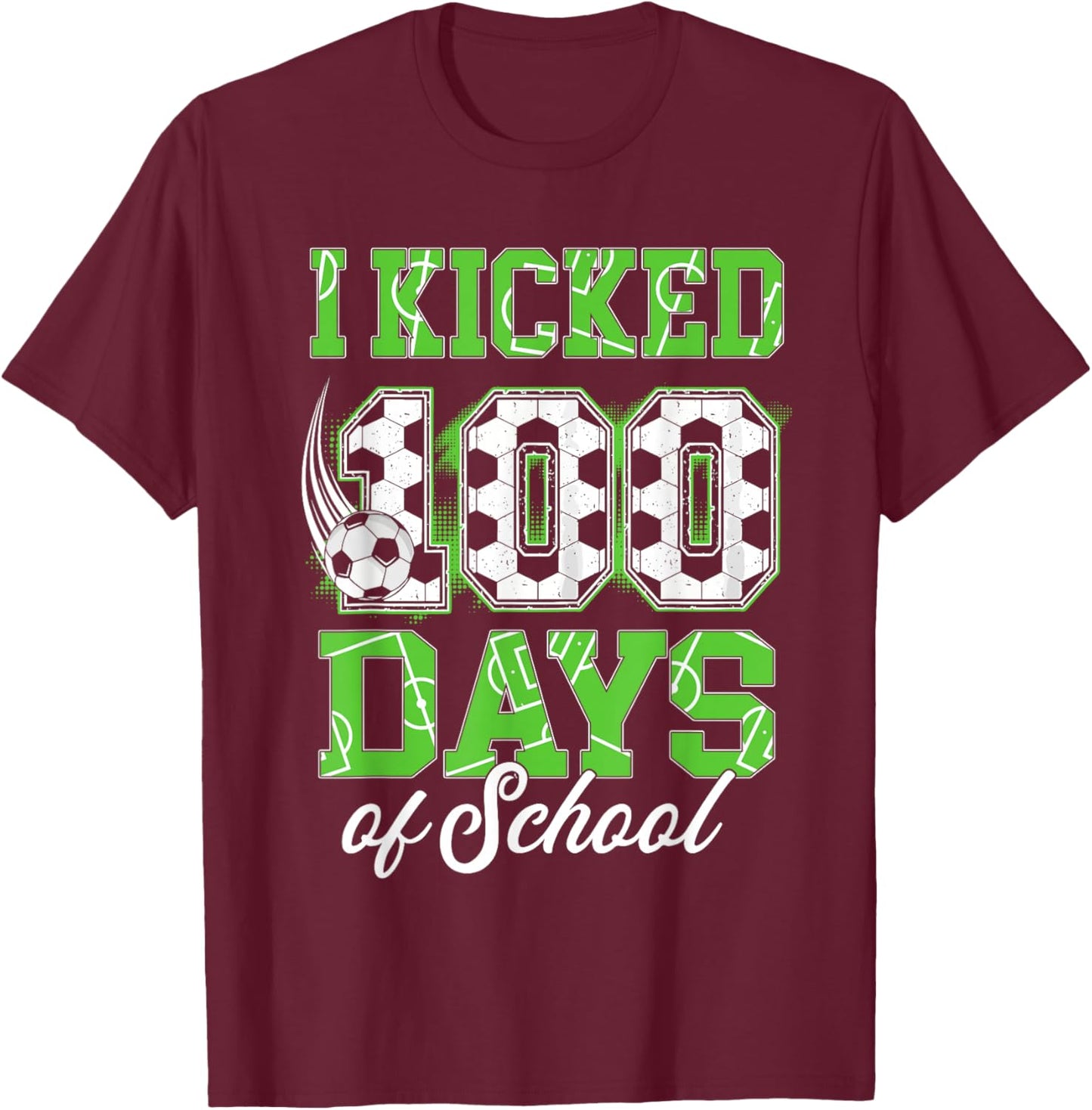 I Kicked 100 Days of School Soccer 100th Day Sport Kids Boys T-Shirt - T-Shirt | Maroon