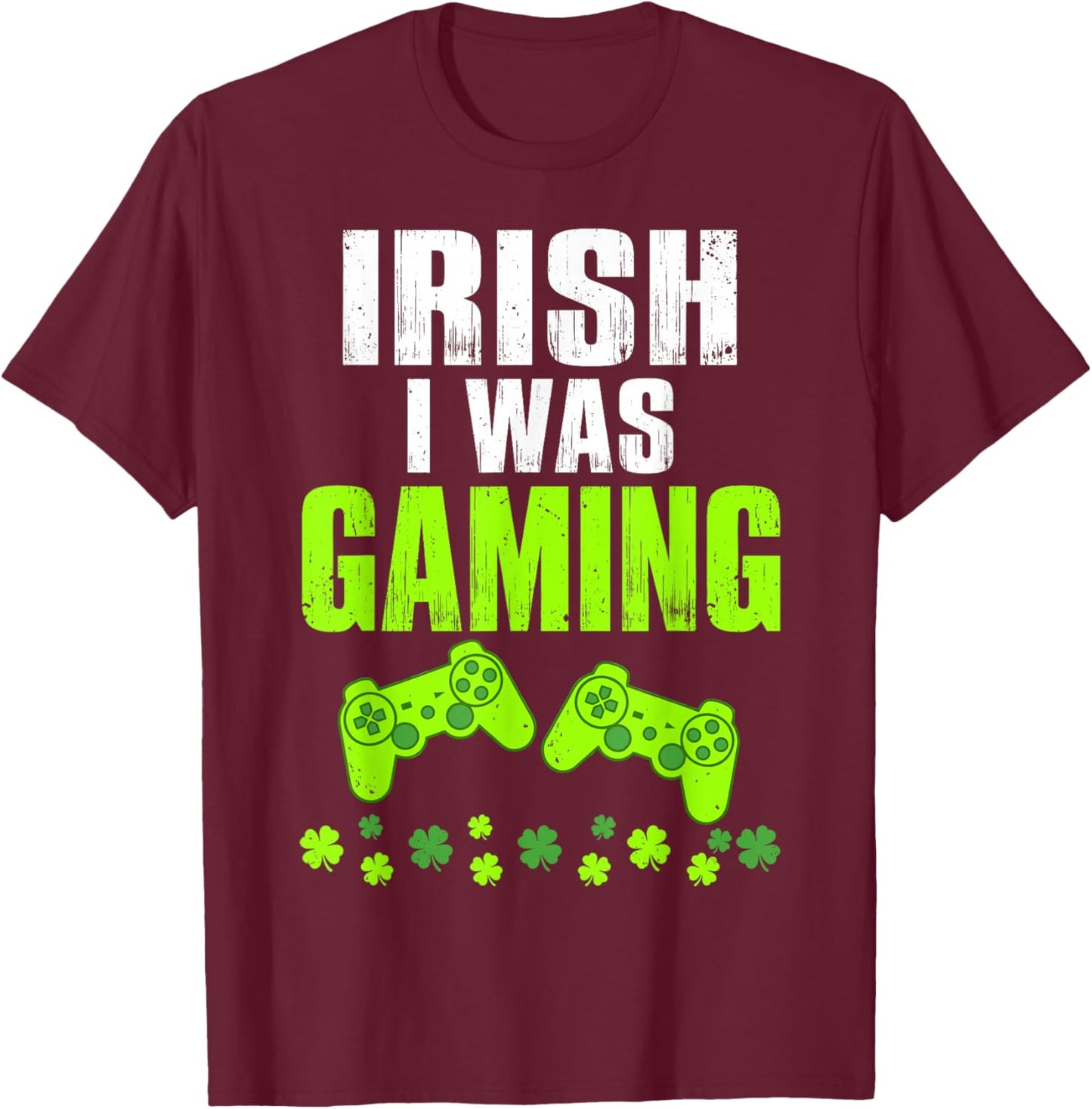 Irish I was Gaming St Patrick's Day Funny Gamer Shamrock T-Shirt - T-Shirt | Maroon