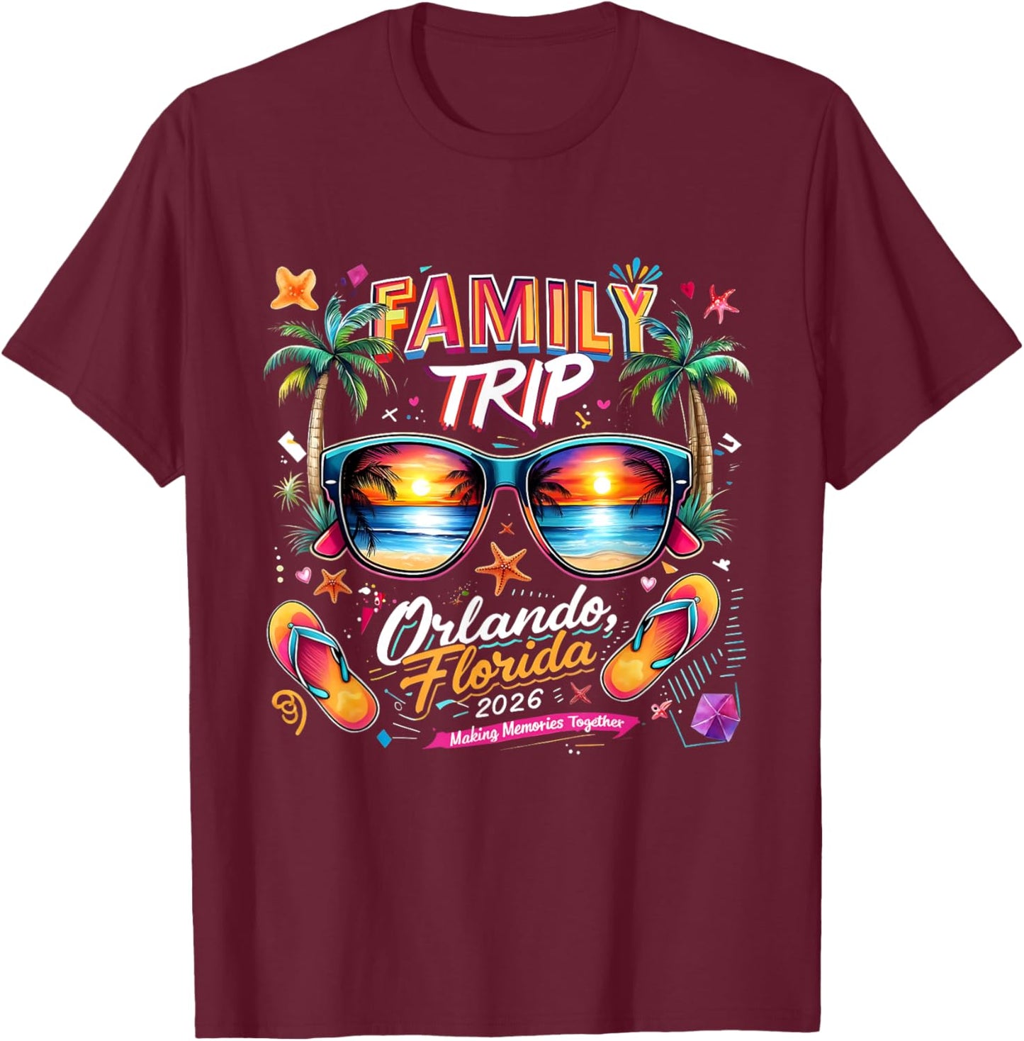 Family Trip Orlando Florida 2026 Making Memories Together T-Shirt - T-Shirt | Maroon