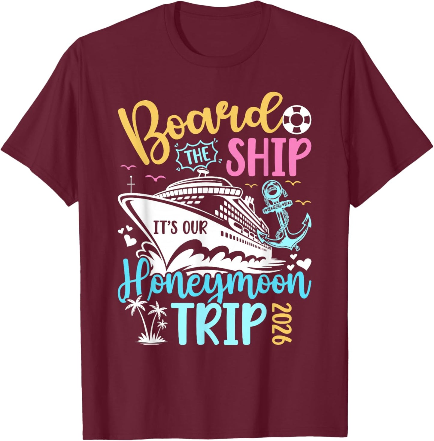 It's Our Honeymoon Trip 2026 Husband and Wife Cruise Trip T-Shirt - T-Shirt | Maroon
