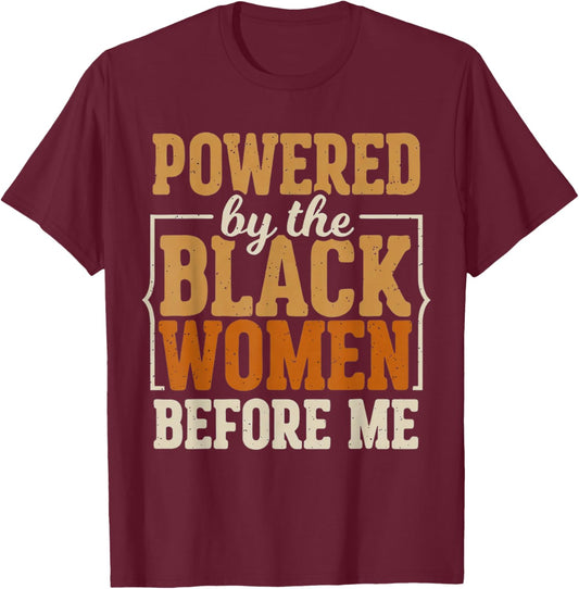 Powered by The Black Women Before Me Black History African T-Shirt - T-Shirt | Maroon