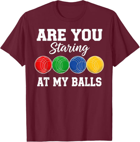 Staring At My Balls Bocce Player Boccia Italy Boules Bocce T-Shirt - T-Shirt | Maroon