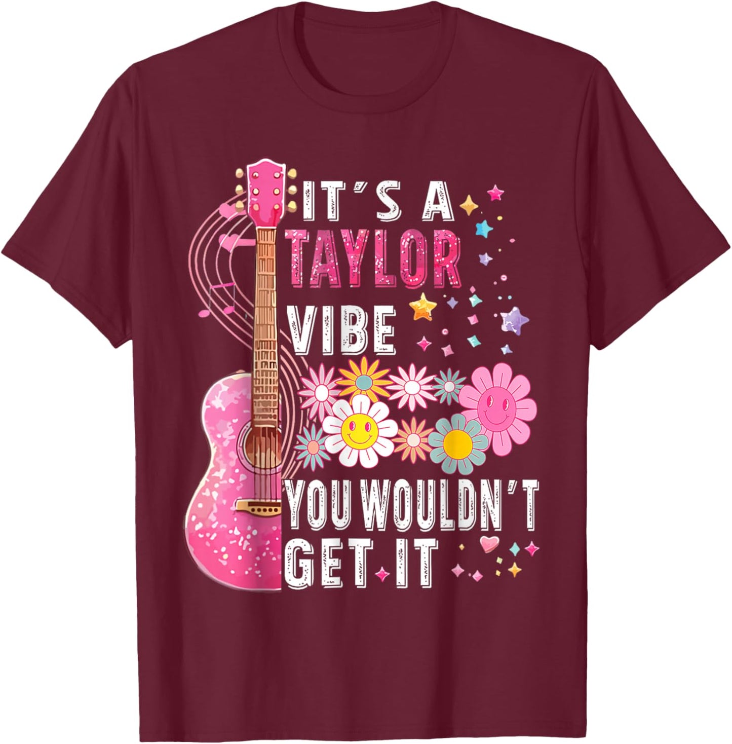 It's A Taylor Vibe You Wouldn't Get It T-Shirt - T-Shirt | Maroon