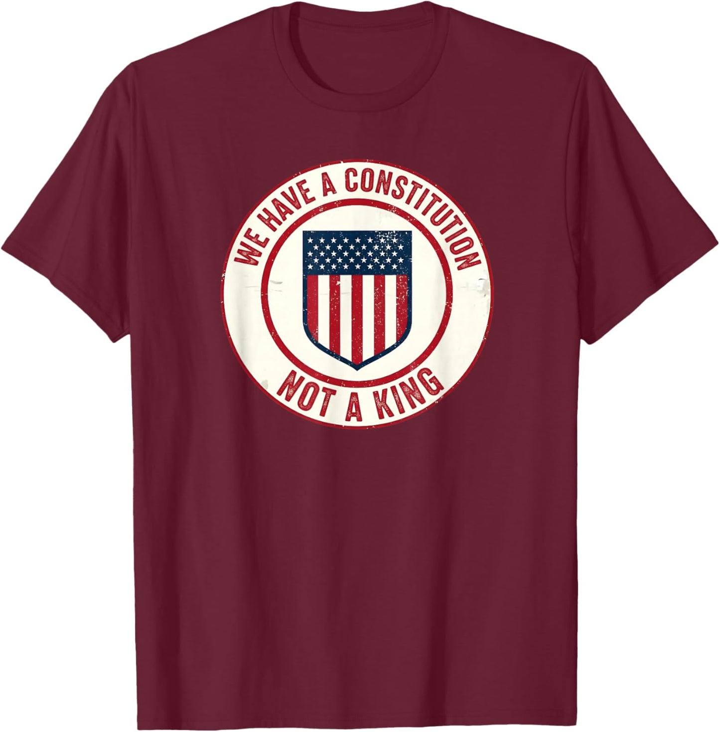 We Have A Constitution American Flag Protest T-Shirt - T-Shirt | Maroon