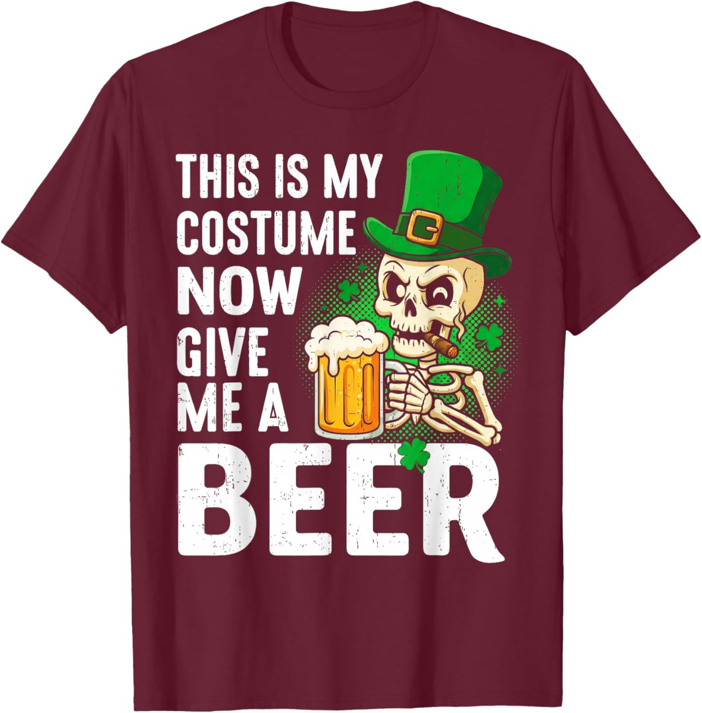 This is My Costume Give Me A Beer Shirt St Patrick's Day Men T-Shirt - T-Shirt | Maroon