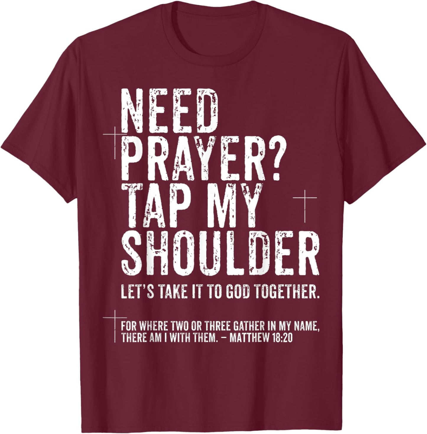Need Prayer Tap My Shoulder - Bible Christian T-Shirt - T-Shirt | Maroon