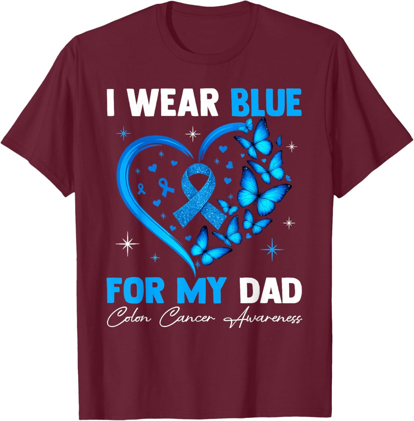 I Wear Blue for My Dad Colon Cancer Blue Ribbon T-Shirt - T-Shirt | Maroon