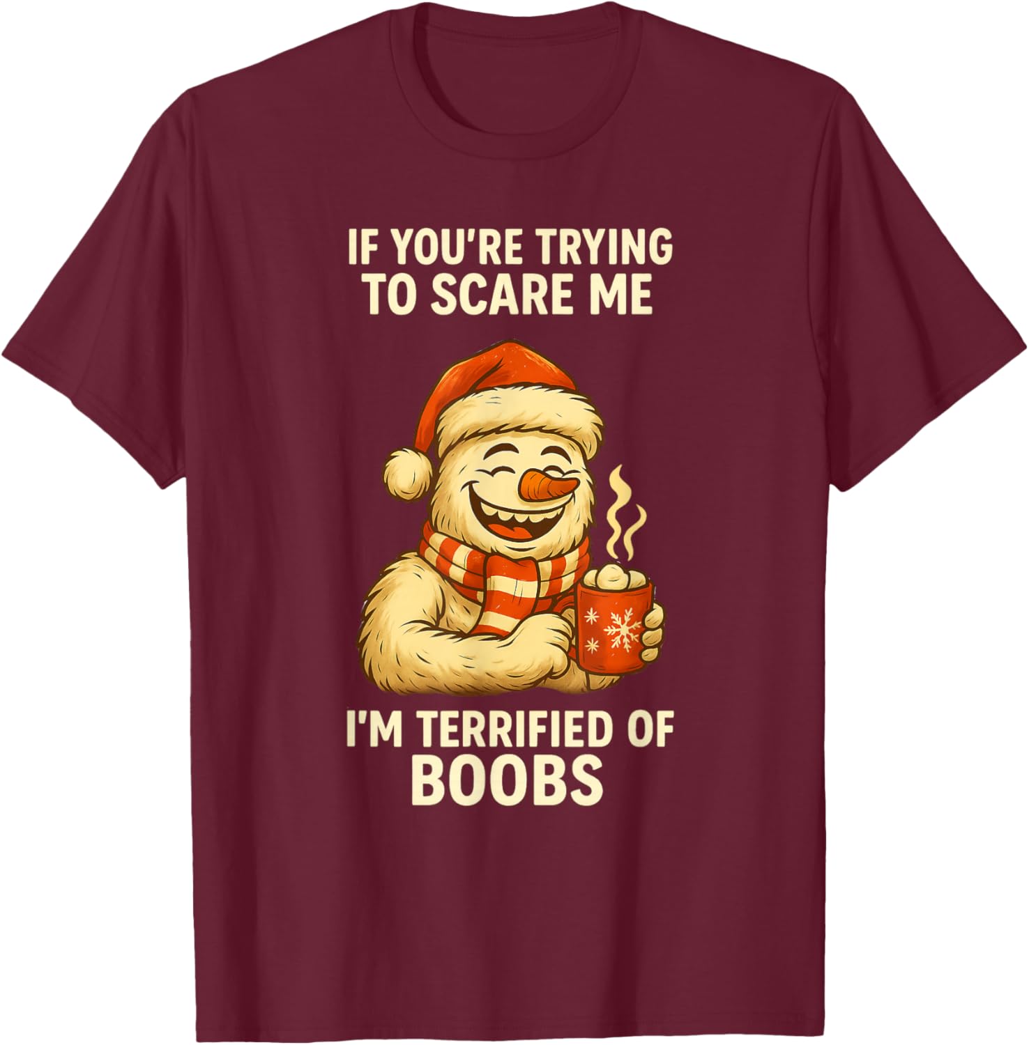 If You're Trying to Scare Me I'm Terrified of Boobs T-Shirt - T-Shirt | Maroon