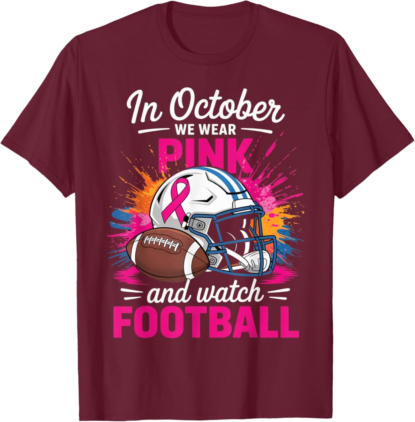 in October We Wear Pink and Watch Football Breast Cancer T-Shirt - T-Shirt | Maroon