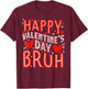 Happy Valentine Bruh Heart Love Boys Girls Kids T-Shirt - T-Shirt | Maroon