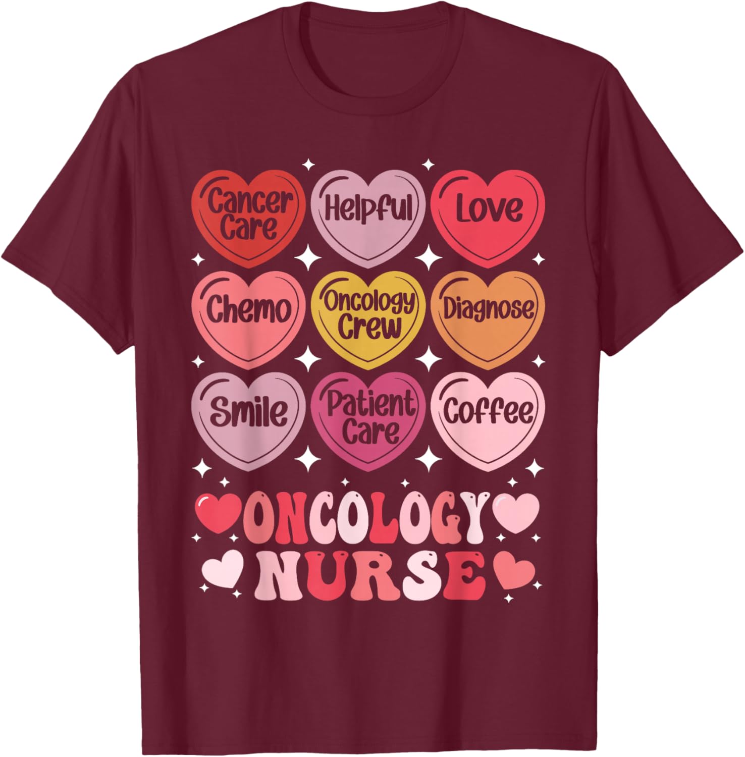 Oncology Nurse Valentine Day Cancer Nurse Conversation Heart T-Shirt - T-Shirt | Maroon