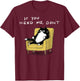 If You Need Me Don’t Funny Black Cat Sarcastic Humor T-Shirt - T-Shirt | Maroon