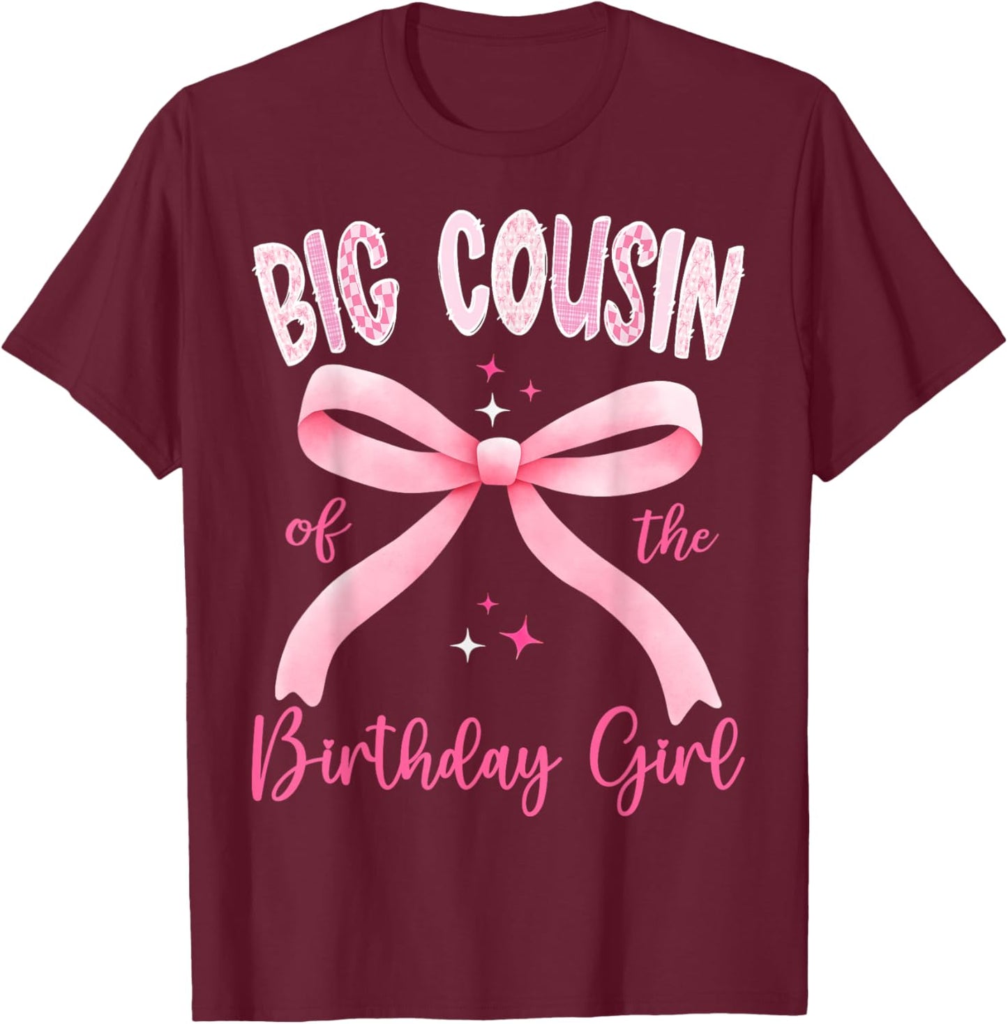Big Cousin of The Birthday Girl Pink Coquette Bow Family T-Shirt - T-Shirt | Maroon