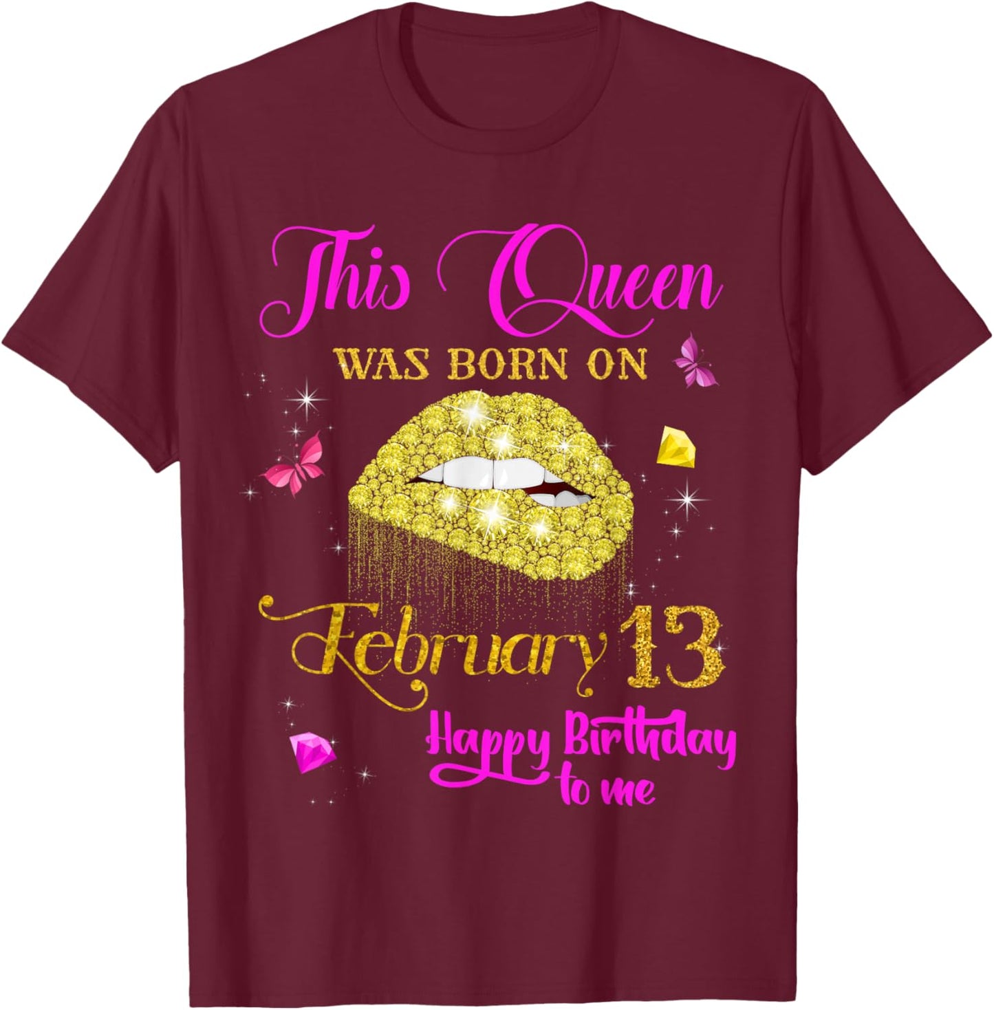 This Queen was Born on February 13, February Birthday T-Shirt - T-Shirt | Maroon