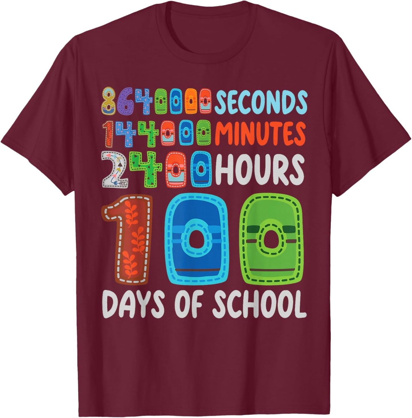 Funny 100 Days of School Seconds 144000 Minutes 2400 Hours T-Shirt - T-Shirt | Maroon