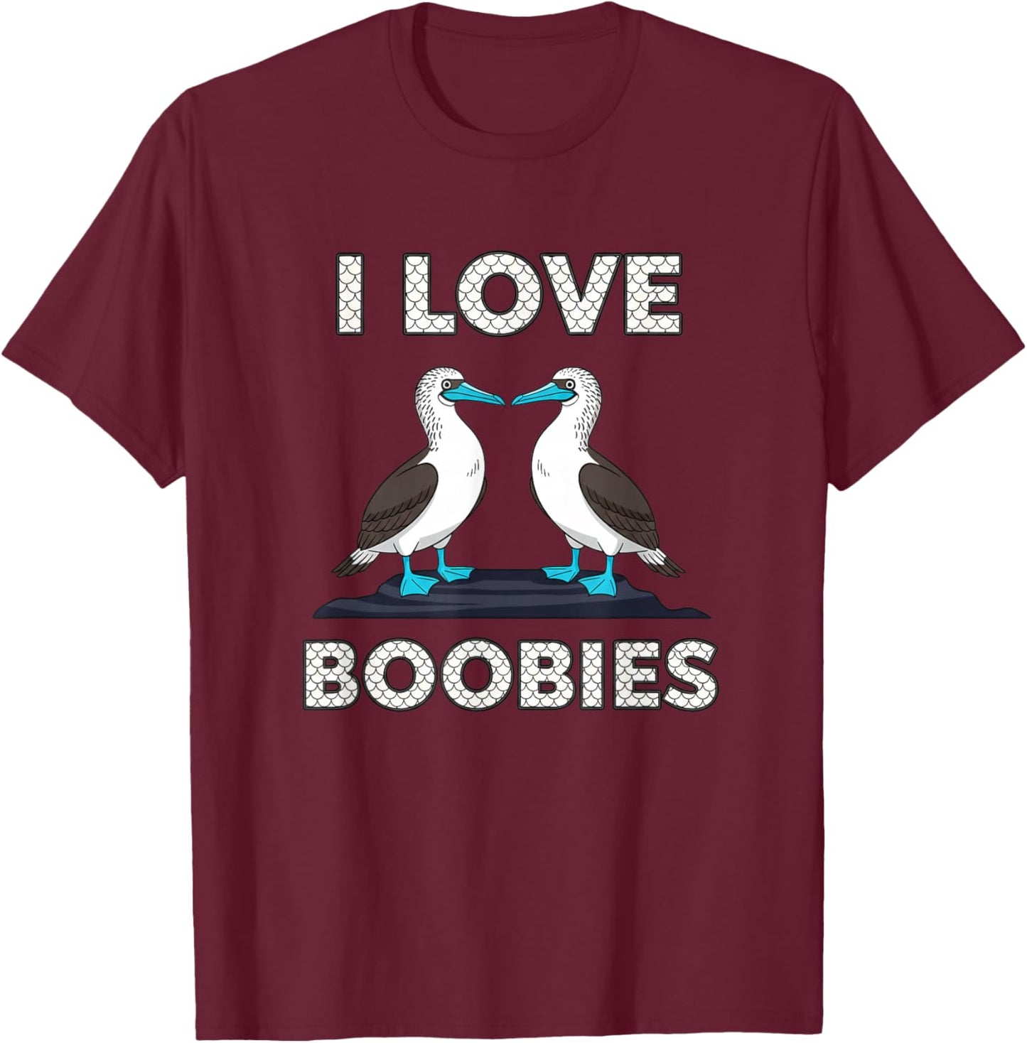 Bird I Love Boobies Blue-Footed Booby Pride T-Shirt - T-Shirt | Maroon