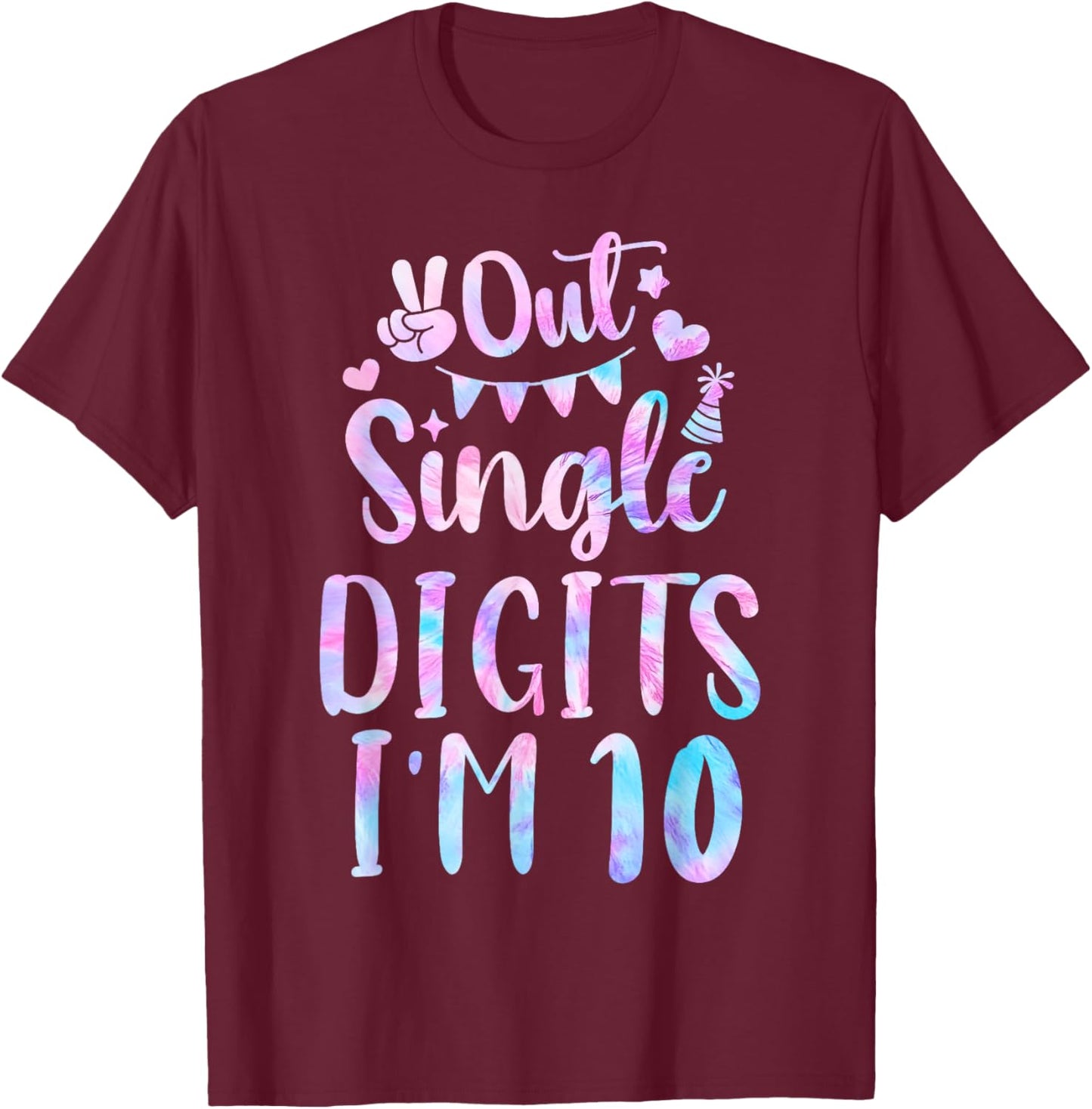 Funny Out Single Digits I'm 10 Cute 10th Birthday Tie dye T-Shirt - T-Shirt | Maroon