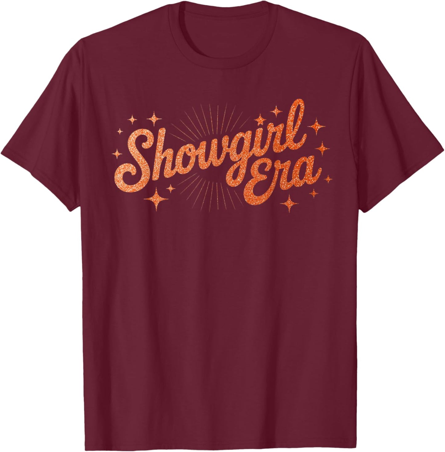 The Life of A Show Girl Era Women Girls T-Shirt - T-Shirt | Maroon