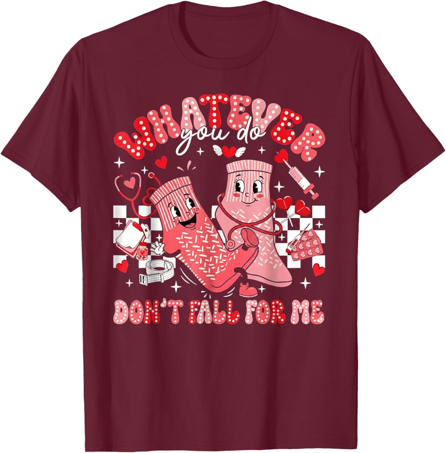 Whatever You Do Don't Fall for Me CNA Nurse Valentine T-Shirt - T-Shirt | Maroon
