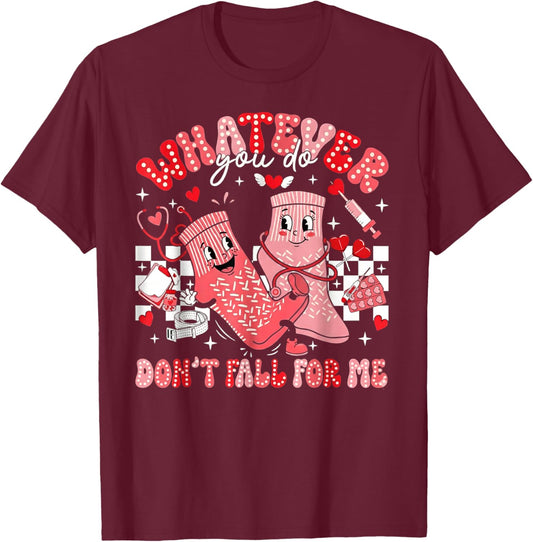 Whatever You Do Don't Fall for Me CNA Nurse Valentine T-Shirt - T-Shirt | Maroon