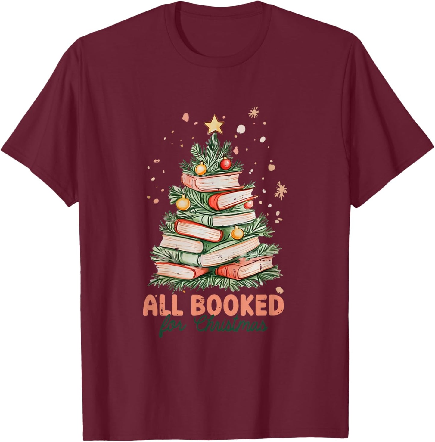 All Booked for Christmas Librarian Teacher Xmas Reading Book T-Shirt - T-Shirt | Maroon