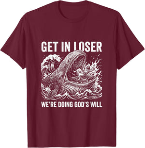 Christian - Get in Loser We are Doing God's Work T-Shirt - T-Shirt | Maroon