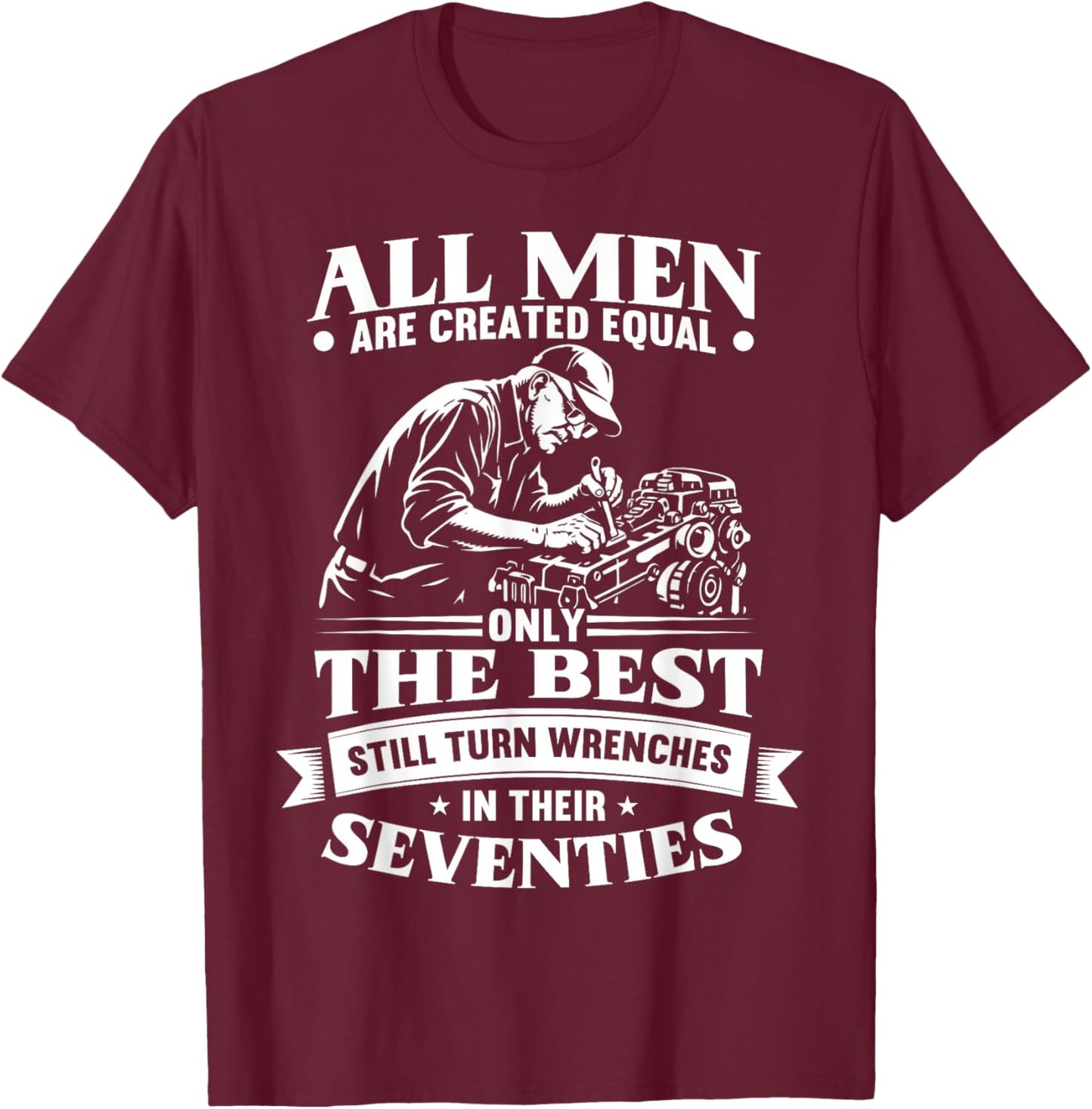 70th Birthday Auto Repairman Still Turn Wrenches Seventies T-Shirt - T-Shirt | Maroon