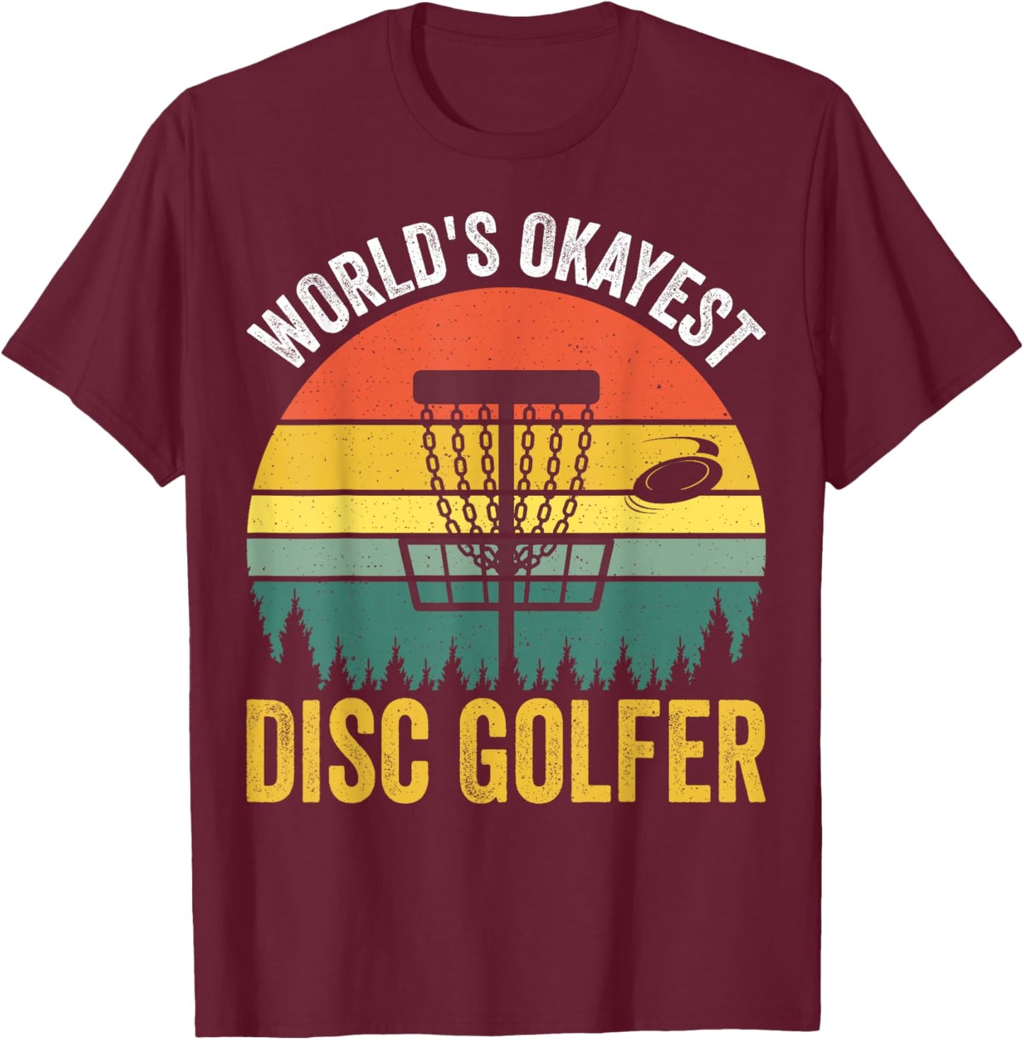 World's Okayest Disc Golfer T-Shirt - T-Shirt | Maroon