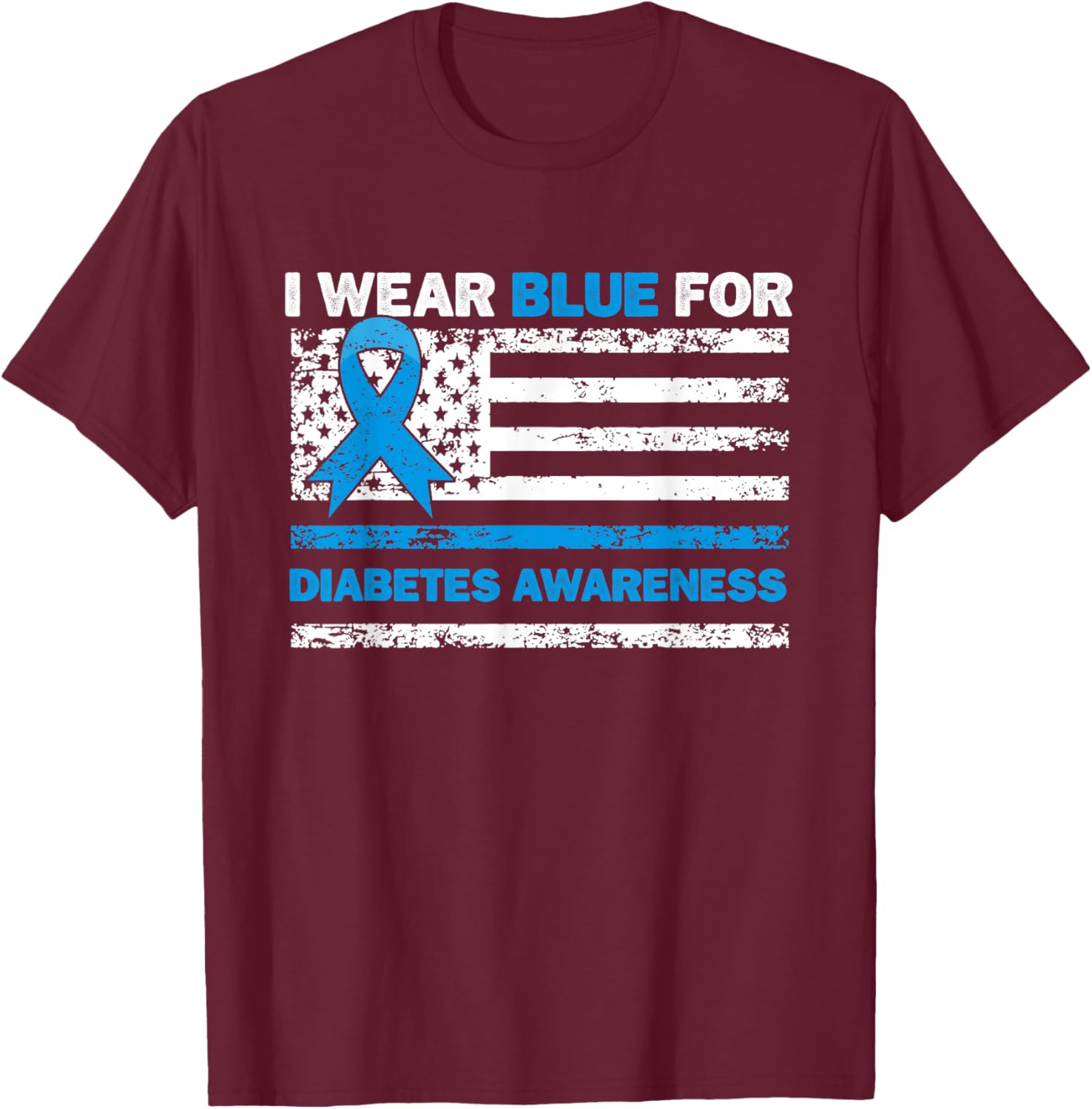 I Wear Blue for Diabetes Awareness Type 1 Diabetes Flag USA T-Shirt - T-Shirt | Maroon